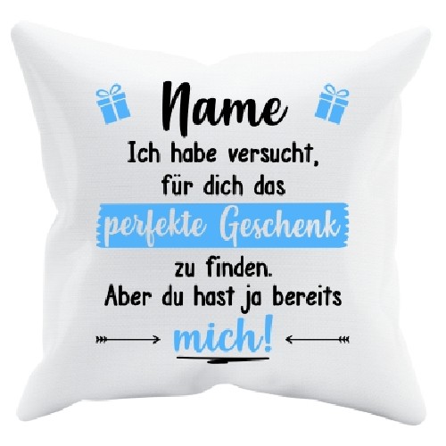 Kissen Wei - Du hast ja bereits MICH mit blauen Geschenken