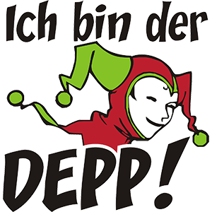 Ich bin der Depp!