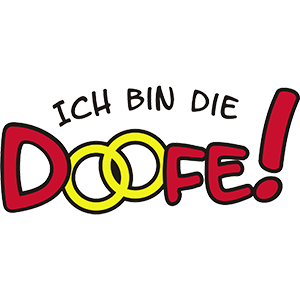 Ich bin die Doofe!