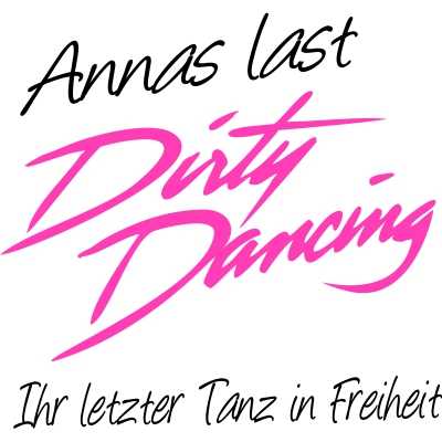Last Dirty Dancing - letzter Tanz in Freiheit