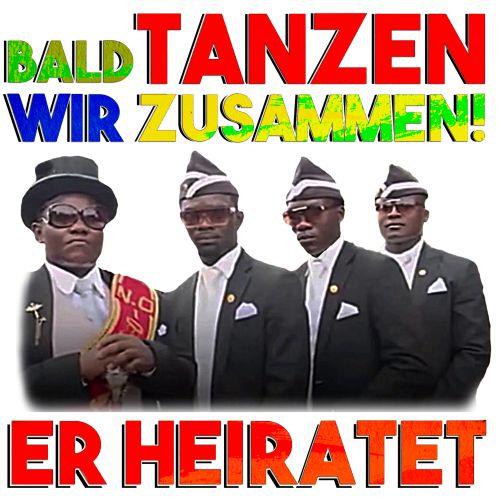 Tanzende Sargtrger - Bald tanzen wir zusammen