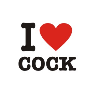 I Love Cock