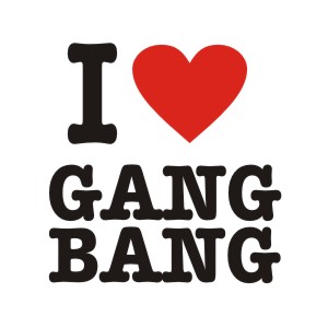 I Love Gangbang